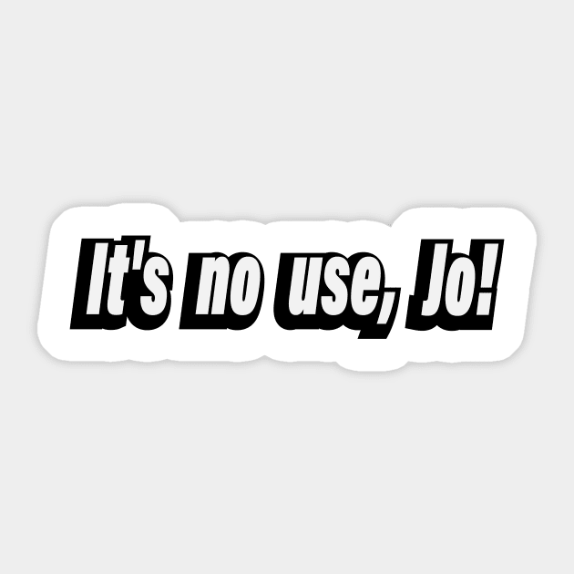It's No Use, Jo! Sticker by CRE4T1V1TY